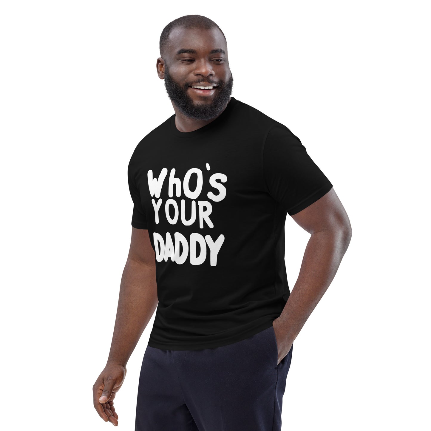 Who's your Daddy - T-Shirt